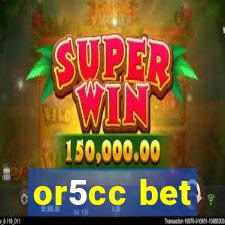 or5cc bet